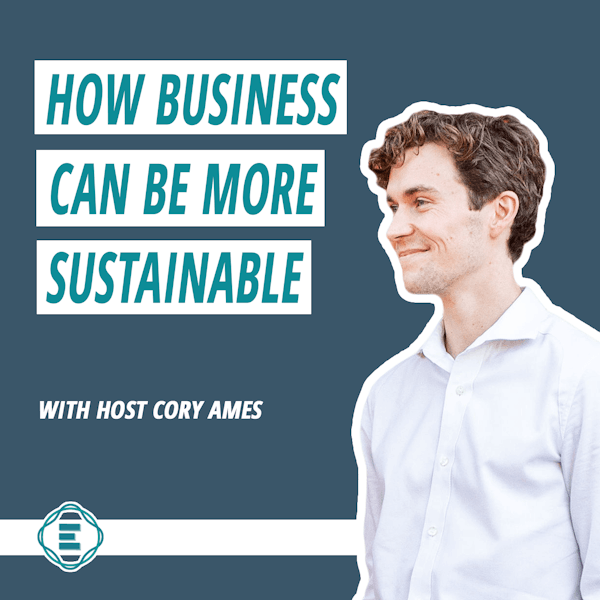 #210 - How Business Can Be More Sustainable