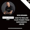 How To RECLAIM YOUR POWER From Narcissistic Abuse | Trauma Healing Podcast