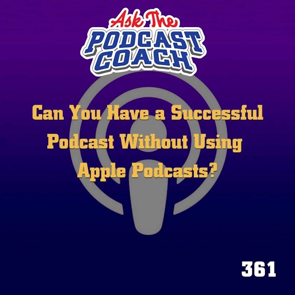 Can You Be Successful Without Apple Podcasts?