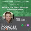 Ep148:  What’s The Good Number Of Downloads?