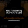 Focus More on Doing What You’re Great At - Taken From Honestly Better Mental Fitness Session 8