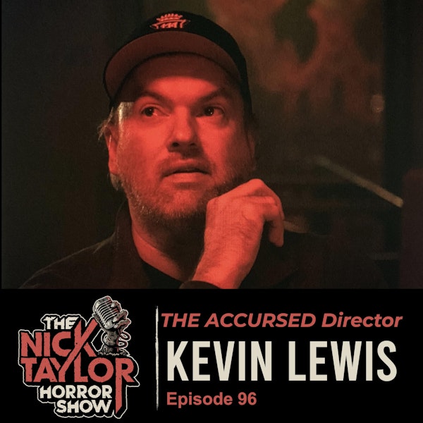 THE ACCURSED Director, Kevin Lewis [Episode 96]