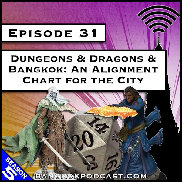 Dungeons & Dragons & Bangkok: An Alignment Chart for the City [S5.E31]