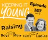 Raising Boys To Be Men and Girls To Be Ladies Part 8