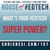 What's Your #EdTech Super Power? - HoET157