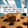 Ed vs. Reverse Culture Shock [Season 3, Episode 63]