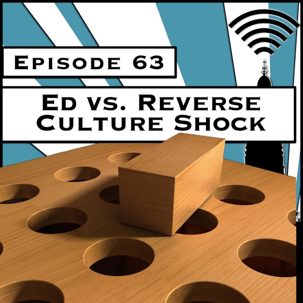 Ed vs. Reverse Culture Shock [Season 3, Episode 63]