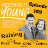 Raising Boys To Be Men and Girls To Be Ladies Part 10