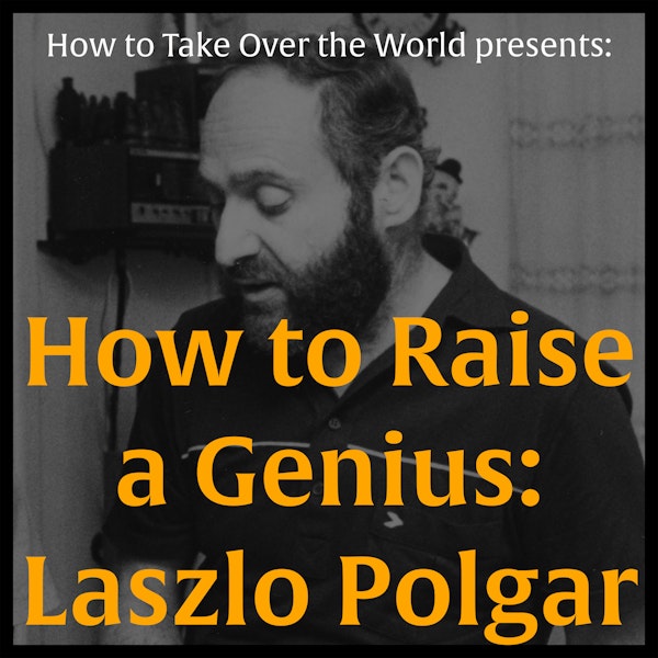 How to Raise a Genius: Laszlo Polgar