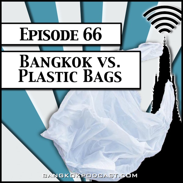 Bangkok vs. Plastic Bags [Season 2, Episode 66]