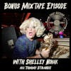S6E306 - Bonus Mixtape Episode with Shelley Novak aka Tommy Strangie