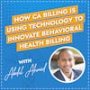 How CA Billing Is Using Technology To Innovate Behavioral Health Billing