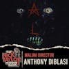MALUM Director Anthony DiBlasi [Episode 106]