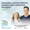 EP23 | Building Luxury Rental Homes for Lucrative Payoffs with Rena Pacheco-Theard and Dan Driscoll