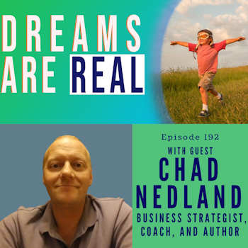Ep 192: Become the inspired architect of your life with Author and Business Strategist Chad Nedland (Part 2)