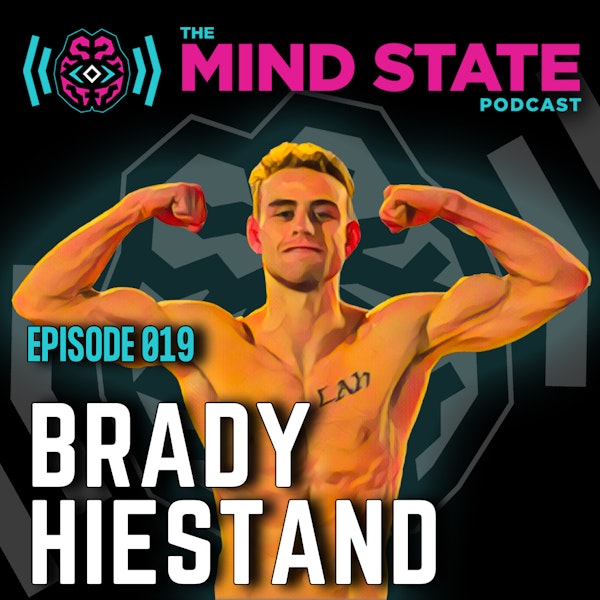 019 - Brady Hiestand on MMA, The Ultimate Fighter, and Belief in Oneself