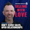 Don’t close sales, open relationships - Jamie Smart