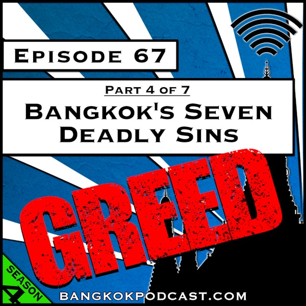Bangkok’s Seven Deadly Sins: Greed [S4.E67]