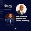 The Power of Passive Real Estate Investing with Steven Pesavento - Episode 206