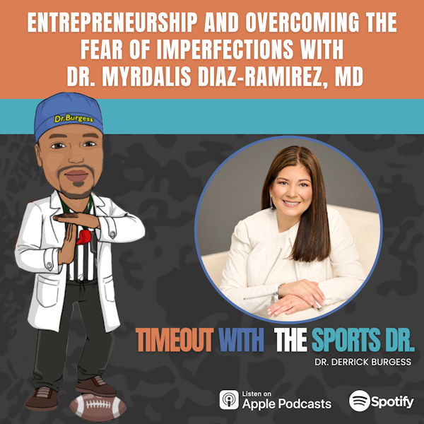 Entrepreneurship and Overcoming the Fear of Imperfections with Dr. Myrdalis Diaz-Ramirez, MD