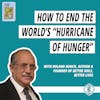 #236 - How to End the World's 'Hurricane of Hunger' in One Generation, with Roland Bunch of Better Soils, Better Lives