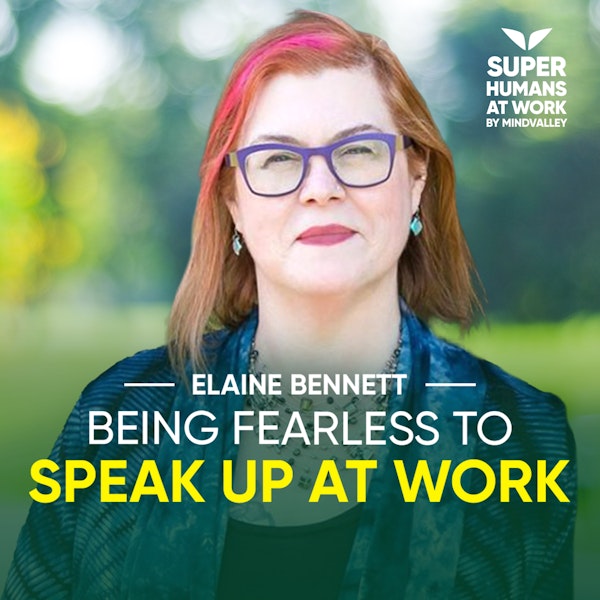 Being Fearless to Speak up at Work - Elaine Bennett