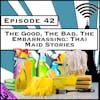 The Good, the Bad & the Embarrassing: Thai Maid Stories [Season 3, Episode 42]