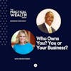 Who Owns You? You or Your Business? with Jen Du Plessis - Episode 188