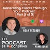 Ep99: Generating Clients through Your Podcast (Part 3 of 3) - Noah Tetzner