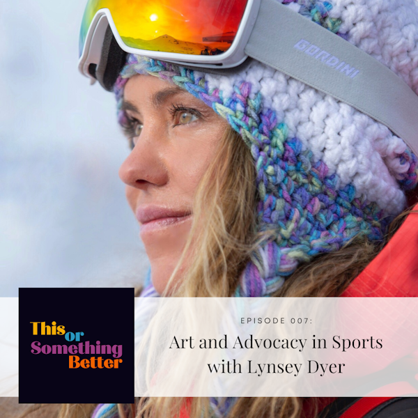 EP 7: Art and Advocacy in Sports with Lynsey Dyer