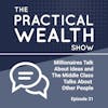 Millionaires Talk About Ideas and The Middle Class Talks About Other People  - Episode 31