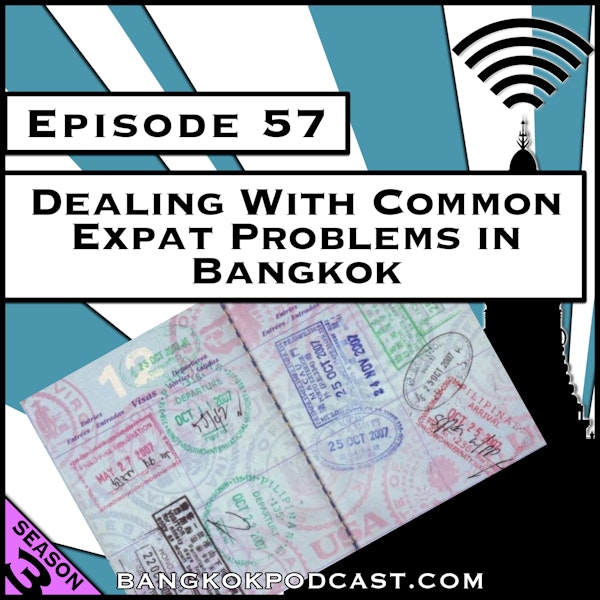 Dealing With Common Expat Problems in Bangkok [Season 3, Episode 57]