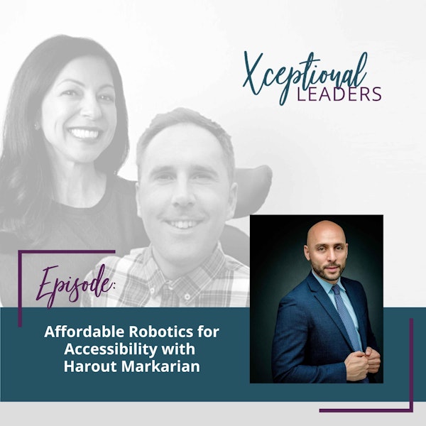 Affordable Robotics for Accessibility with Harout Markarian