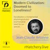 Modern Civilization:  Doomed to  Loneliness?