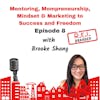 Mentoring, Mompreneurship, Mindset, and Marketing to Success and Freedom with Brooke Shang
