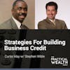 Strategies For Building Business Credit with Stephen Wible - Episode 132