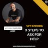 E251: 3 Steps to Ask For Help | Mental Health Coach