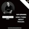 E345: How I think about Trauma | Trauma Healing Coach
