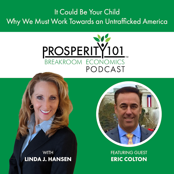 It Could Be Your Child – Why We Must Work Towards an UNTRAFFICKED America – with Eric Colton – [Ep. 126]