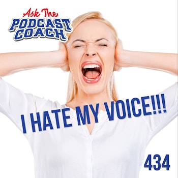 Help I Hate My Voice! - How to Overcome This Podcast Hurdle