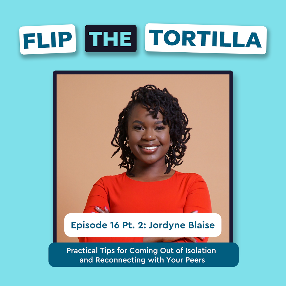 Episode 16 Pt. 2 with Jordyne Blaise: Practical Tips for Coming out of Isolation and Reconnecting with Your Peers