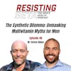 Ep 48: The Synthetic Dilemma: Unmasking Multivitamin Myths for Men W/ Steven Abbey