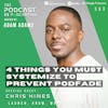 Ep363: 4 Things You Must Systemize To Prevent Podfade - Chris Hines