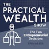 The Two Entrepreneurial Decisions - Episode 75