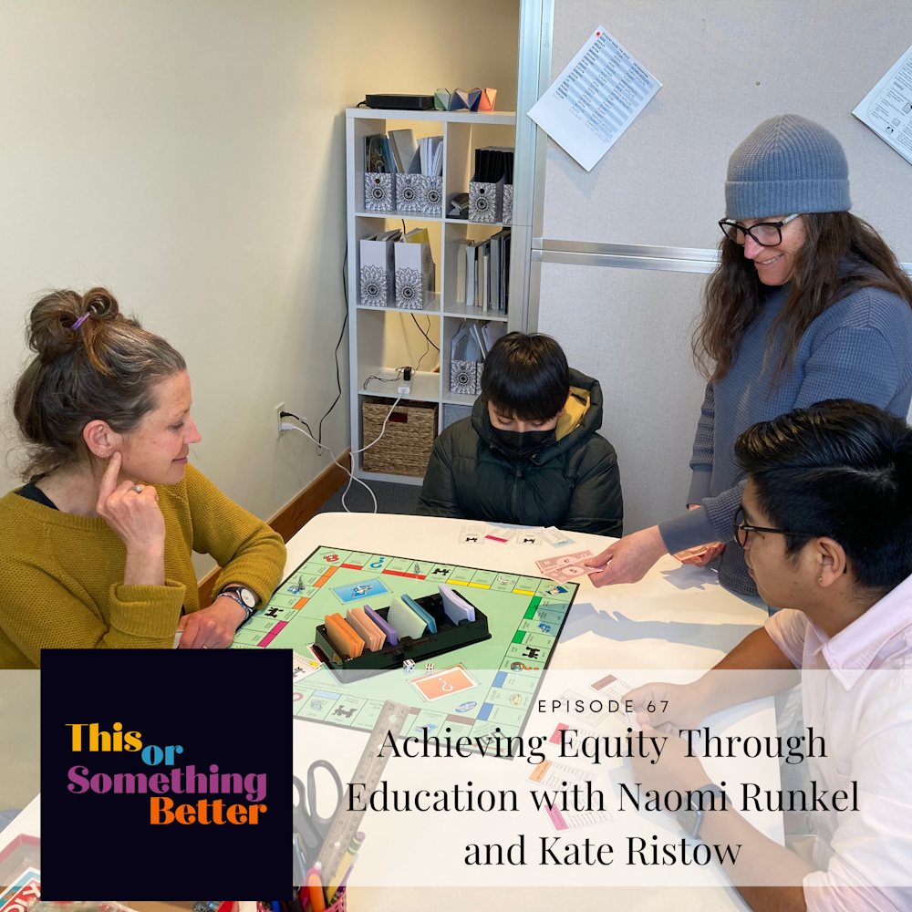 Ep 67: Achieving Equity Through Education with Naomi Runkel and Kate Ristow