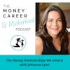 Ep 48: The money relationships we inherit with Johanna Lynn