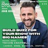 Ep329: Build Buzz For Your Show with Big Names - Travis Chappell