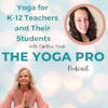 Yoga for K-12 Teachers and Their Students with Cynthia Hauk
