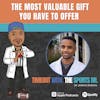 The Most Valuable Gift You Have to Offer