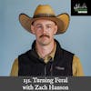 131. Turning Feral with Zach Hanson